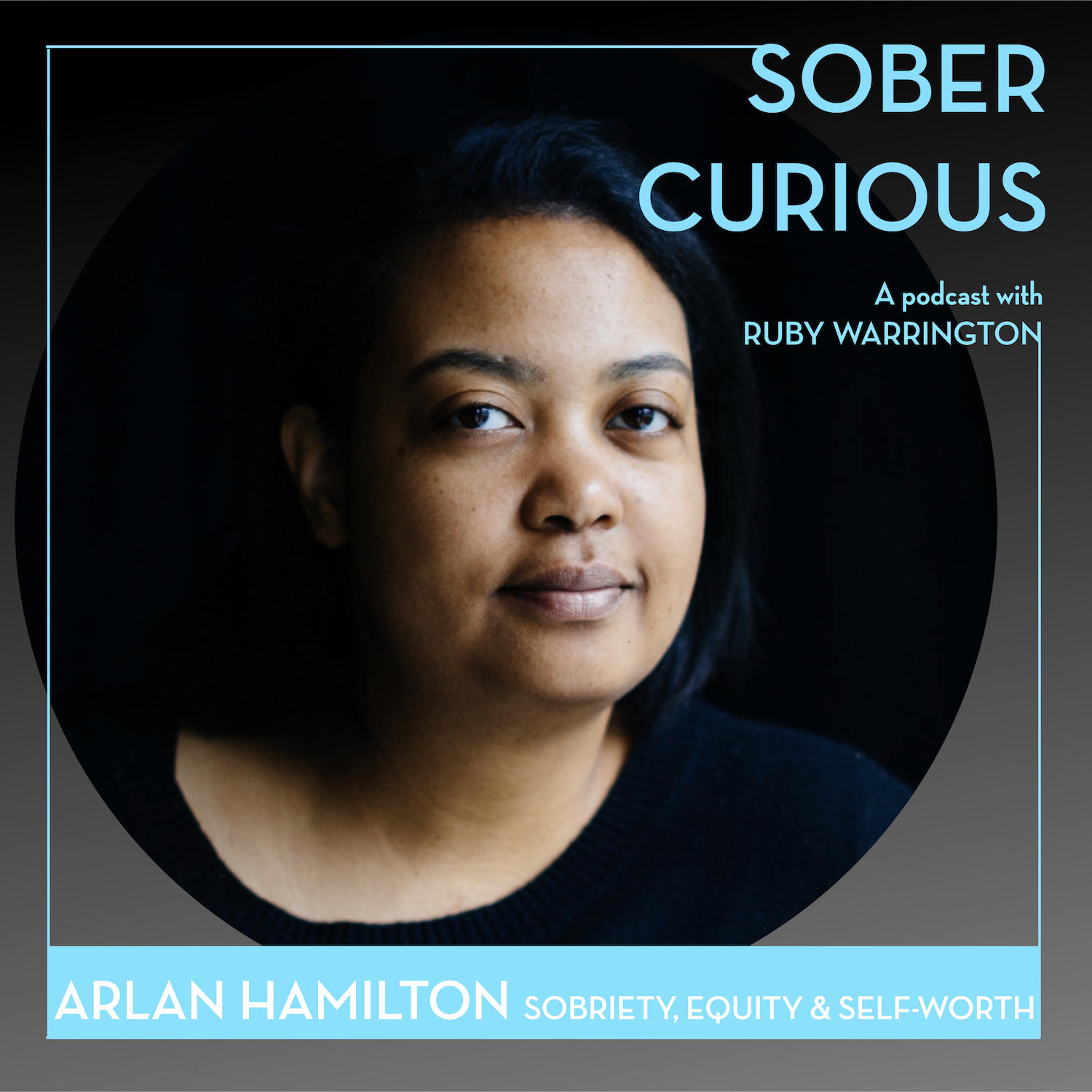 Arlan Hamilton Sober Curious podcast Ruby Warrington Backstage Capital