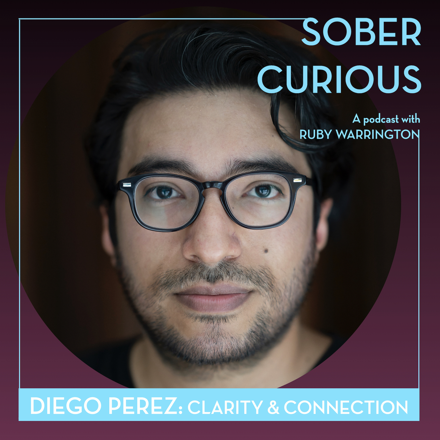 Diego Perez Sober Curious podcast ruby warrington yung pueblo